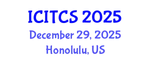 International Conference on Information Technology and Computer Science (ICITCS) December 29, 2025 - Honolulu, United States