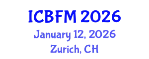 International Conference on Business and Financial Management (ICBFM) January 12, 2026 - Zurich, Switzerland