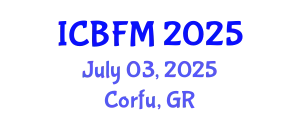 International Conference on Business and Financial Management (ICBFM) July 03, 2025 - Corfu, Greece