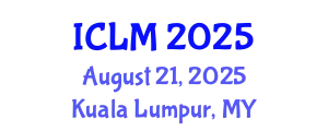International Conference on Leadership and Management (ICLM) August 21, 2025 - Kuala Lumpur, Malaysia