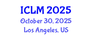 International Conference on Leadership and Management (ICLM) October 30, 2025 - Los Angeles, United States