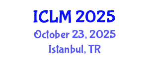 International Conference on Leadership and Management (ICLM) October 23, 2025 - Istanbul, Turkey