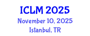 International Conference on Leadership and Management (ICLM) November 10, 2025 - Istanbul, Turkey