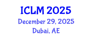 International Conference on Leadership and Management (ICLM) December 29, 2025 - Dubai, United Arab Emirates
