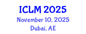 International Conference on Leadership and Management (ICLM) November 10, 2025 - Dubai, United Arab Emirates