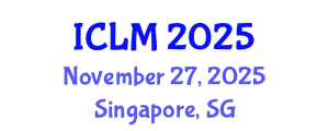 International Conference on Leadership and Management (ICLM) November 27, 2025 - Singapore, Singapore
