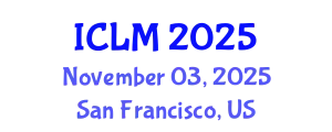 International Conference on Leadership and Management (ICLM) November 03, 2025 - San Francisco, United States