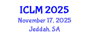 International Conference on Leadership and Management (ICLM) November 17, 2025 - Jeddah, Saudi Arabia
