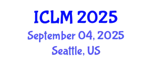 International Conference on Leadership and Management (ICLM) September 04, 2025 - Seattle, United States