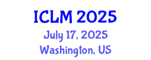 International Conference on Leadership and Management (ICLM) July 17, 2025 - Washington, United States