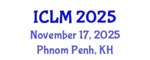 International Conference on Leadership and Management (ICLM) November 17, 2025 - Phnom Penh, Cambodia