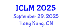 International Conference on Leadership and Management (ICLM) September 29, 2025 - Hong Kong, China