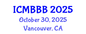 International Conference on Molecular Biology, Biochemistry and Biotechnology (ICMBBB) October 30, 2025 - Vancouver, Canada