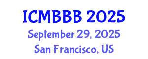 International Conference on Molecular Biology, Biochemistry and Biotechnology (ICMBBB) September 29, 2025 - San Francisco, United States
