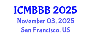 International Conference on Molecular Biology, Biochemistry and Biotechnology (ICMBBB) November 03, 2025 - San Francisco, United States