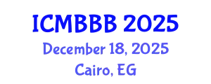 International Conference on Molecular Biology, Biochemistry and Biotechnology (ICMBBB) December 18, 2025 - Cairo, Egypt