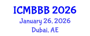 International Conference on Molecular Biology, Biochemistry and Biotechnology (ICMBBB) January 26, 2026 - Dubai, United Arab Emirates