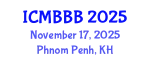 International Conference on Molecular Biology, Biochemistry and Biotechnology (ICMBBB) November 17, 2025 - Phnom Penh, Cambodia