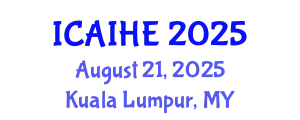 International Conference on Academic Identities and Higher Education (ICAIHE) August 21, 2025 - Kuala Lumpur, Malaysia