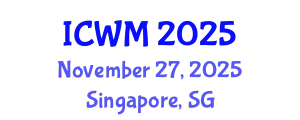 International Conference on Waste Management (ICWM) November 27, 2025 - Singapore, Singapore