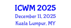 International Conference on Waste Management (ICWM) December 11, 2025 - Kuala Lumpur, Malaysia