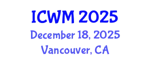 International Conference on Waste Management (ICWM) December 18, 2025 - Vancouver, Canada