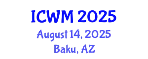 International Conference on Waste Management (ICWM) August 14, 2025 - Baku, Azerbaijan