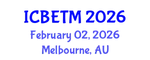 International Conference on Business, Economics and Tourism Management (ICBETM) February 02, 2026 - Melbourne, Australia