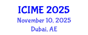 International Conference on Information and Manufacturing Engineering (ICIME) November 10, 2025 - Dubai, United Arab Emirates