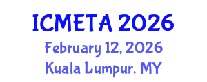 International Conference on Mechanical Engineering : Theory and Application (ICMETA) February 12, 2026 - Kuala Lumpur, Malaysia