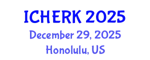 International Conference on Higher Education, Research and Knowledge (ICHERK) December 29, 2025 - Honolulu, United States