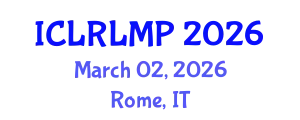 International Conference on Law Reform and the Law Making Process (ICLRLMP) March 02, 2026 - Rome, Italy