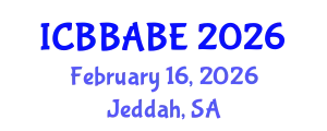 International Conference on Biotechnology, Bioengineering, Agricultural and Biosystems Engineering (ICBBABE) February 16, 2026 - Jeddah, Saudi Arabia