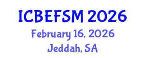 International Conference on Business, Economics, and Financial Sciences, Management (ICBEFSM) February 16, 2026 - Jeddah, Saudi Arabia