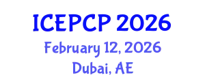International Conference on Environmental Pollution Control and Prevention (ICEPCP) February 12, 2026 - Dubai, United Arab Emirates