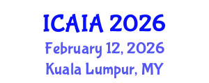 International Conference on Artificial Intelligence and Applications (ICAIA) February 12, 2026 - Kuala Lumpur, Malaysia