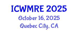 International Conference on Waste Management, Recycling and Environment (ICWMRE) October 16, 2025 - Quebec City, Canada