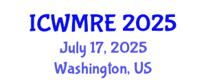 International Conference on Waste Management, Recycling and Environment (ICWMRE) July 17, 2025 - Washington, United States