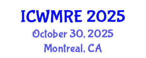 International Conference on Waste Management, Recycling and Environment (ICWMRE) October 30, 2025 - Montreal, Canada