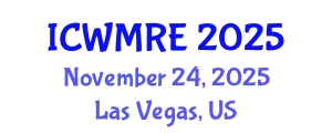 International Conference on Waste Management, Recycling and Environment (ICWMRE) November 24, 2025 - Las Vegas, United States