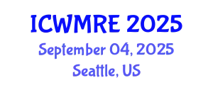 International Conference on Waste Management, Recycling and Environment (ICWMRE) September 04, 2025 - Seattle, United States