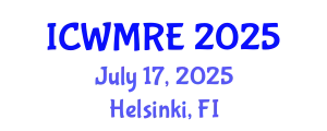 International Conference on Waste Management, Recycling and Environment (ICWMRE) July 17, 2025 - Helsinki, Finland