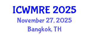 International Conference on Waste Management, Recycling and Environment (ICWMRE) November 27, 2025 - Bangkok, Thailand