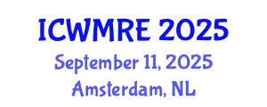 International Conference on Waste Management, Recycling and Environment (ICWMRE) September 11, 2025 - Amsterdam, Netherlands