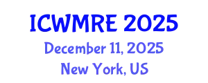 International Conference on Waste Management, Recycling and Environment (ICWMRE) December 11, 2025 - New York, United States