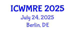 International Conference on Waste Management, Recycling and Environment (ICWMRE) July 24, 2025 - Berlin, Germany