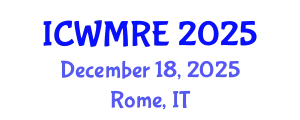 International Conference on Waste Management, Recycling and Environment (ICWMRE) December 18, 2025 - Rome, Italy