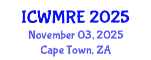 International Conference on Waste Management, Recycling and Environment (ICWMRE) November 03, 2025 - Cape Town, South Africa