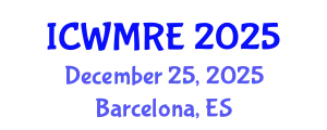 International Conference on Waste Management, Recycling and Environment (ICWMRE) December 25, 2025 - Barcelona, Spain