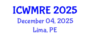 International Conference on Waste Management, Recycling and Environment (ICWMRE) December 04, 2025 - Lima, Peru